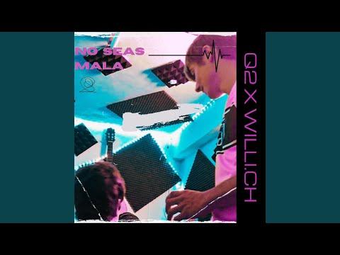 Q2 ft Willi.Ch No Seas Mala MP3 Download