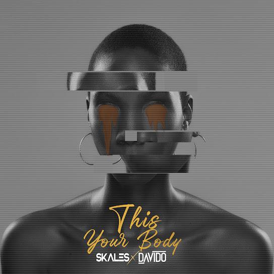 Skales ft Davido This Your Body MP3 Download