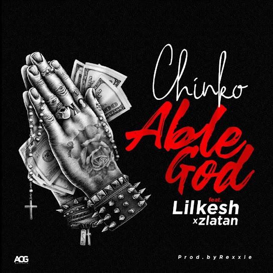 Chinko Ekun ft  Zlatan & Lil Kesh Able God MP3 Download