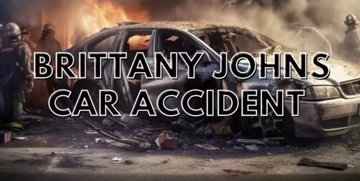 Brittany Johns car accident dead, Whats happened to her