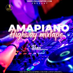 ZagaEmpire X WF DJ Harji – Amapiano Highway Mixtape