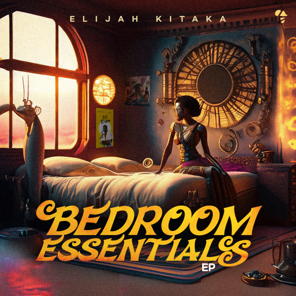 Elijah Kitaka – Bedroom Essentials Album