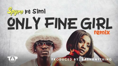 Spyro – Only Fine Girl (Remix) ft Simi